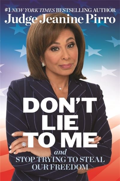 Cover for Jeanine Pirro · Don't Lie to Me: And Stop Trying to Steal Our Freedom (Inbunden Bok) (2020)