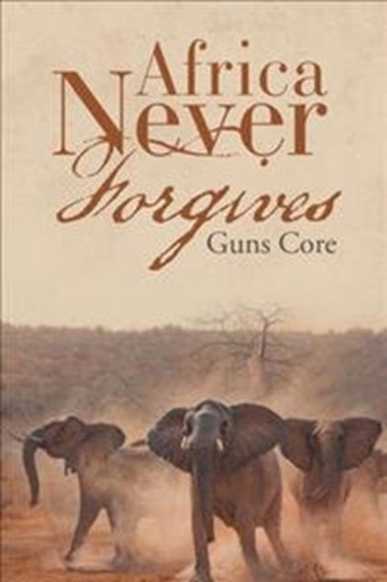 Cover for Guns Core · Africa Never Forgives (Hardcover Book) (2017)