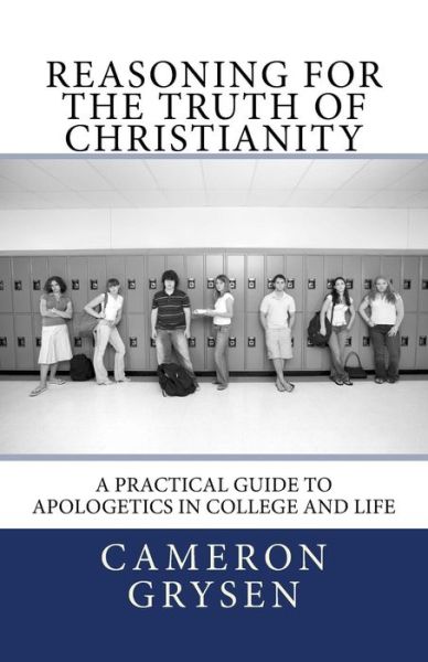 Cover for Dr Cameron J Grysen · Reasoning for the Truth of Christianity (Paperback Book) (2017)