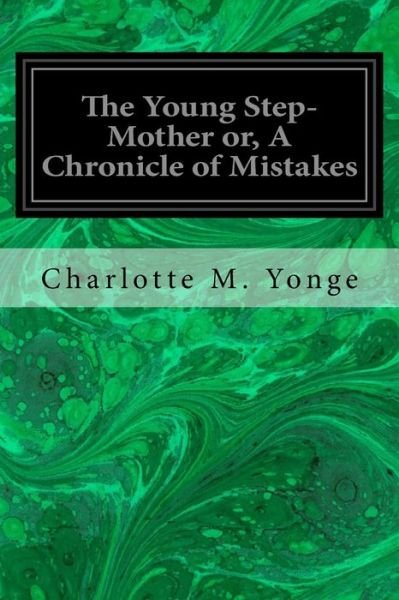 Cover for Charlotte M Yonge · The Young Step-Mother or, A Chronicle of Mistakes (Paperback Book) (2017)