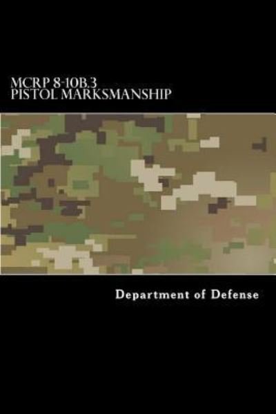 Cover for Department of Defense · McRp 8-10b.3 Pistol Marksmanship (Pocketbok) (2017)