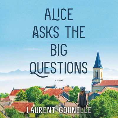 Cover for Laurent Gounelle · Alice Asks the Big Questions (N/A) (2020)