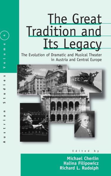 Cover for The Great Tradition and Its Legacy: The Evolution of Dramatic and Musical Theater in Austria and Central Europe - Austrian and Habsburg Studies (Hardcover Book) (2003)