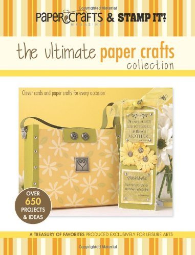 The Ultimate Paper Crafts Collection (Leisure Arts #15948): Paper Crafts? Magazine & Stamp It! - Crafts Media Llc - Books - Leisure Arts, Inc. - 9781574865738 - October 1, 2005