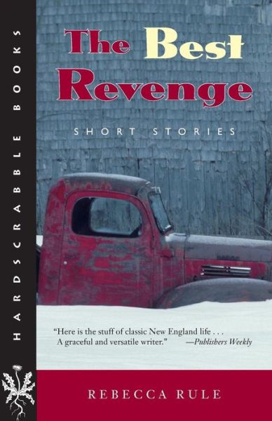 The Best Revenge - Rebecca Rule - Boeken - University Press of New England - 9781584653738 - 1 april 2004