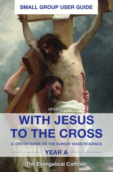 Cover for The Evangelical Catholic · With Jesus to the Cross, Year A, Small Group User Guide (Paperback Book) (2020)