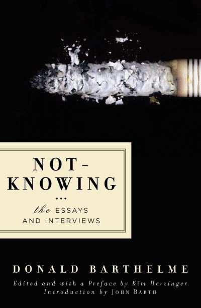 Not-Knowing - Donald Barthelme - Books - Counterpoint - 9781593761738 - 2008