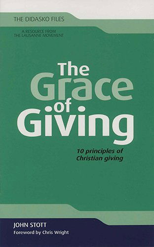 Cover for John R. W. Stott · The Grace of Giving: 10 Principles of Christian Giving (Paperback Book) [Reprint edition] (2012)