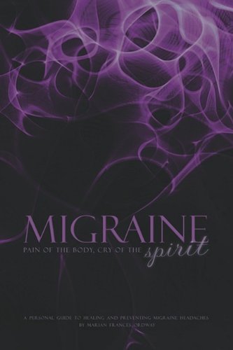 Cover for Marian Frances Ordway · Migraine: Pain of the Body, Cry of the Spirit (Paperback Book) (2009)