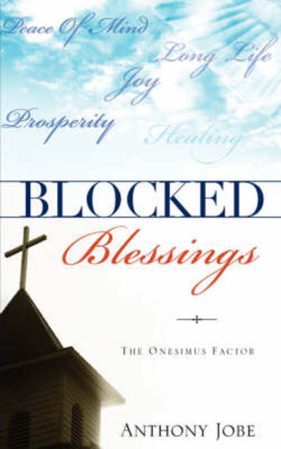 Cover for Anthony Jobe · Blocked Blessings the Onesimus Factor (Paperback Book) (2008)