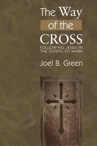 Cover for Joel B. Green · The Way of the Cross: Following Jesus in the Gospel of Mark (Paperback Book) (2009)