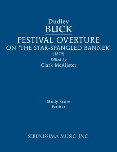 Star-Spangled Banner Festival Overture - Dudley Buck - Bücher - Serenissima Music, Incorporated - 9781608742738 - 15. August 2022