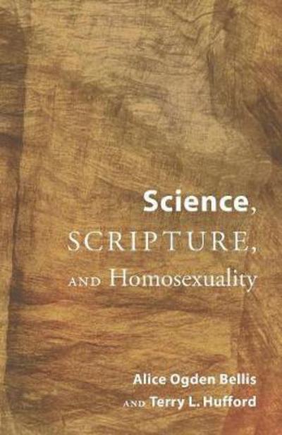 Cover for Alice Ogden Bellis · Science, Scripture, and Homosexuality (Bok) (2011)