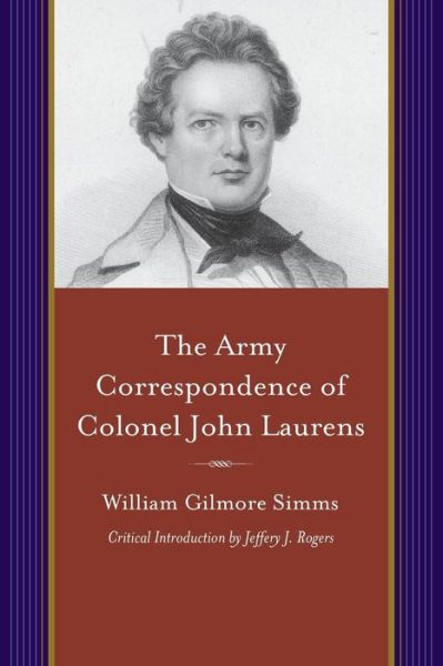 Cover for William Gilmore Simms · The Army Correspondence of Colonel John Laurens (Paperback Book) (2015)