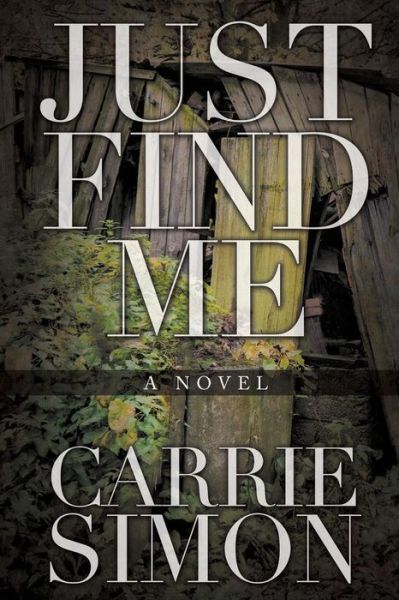 Cover for Carrie Simon · Just Find Me (A Novel) (Paperback Book) (2015)