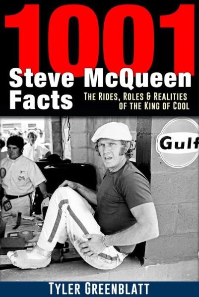 Cover for Tyler Greenblatt · 1001 Steve McQueen Facts: The Rides, Roles and Realities of the King of Cool (Paperback Book) [9781st edition] (2020)