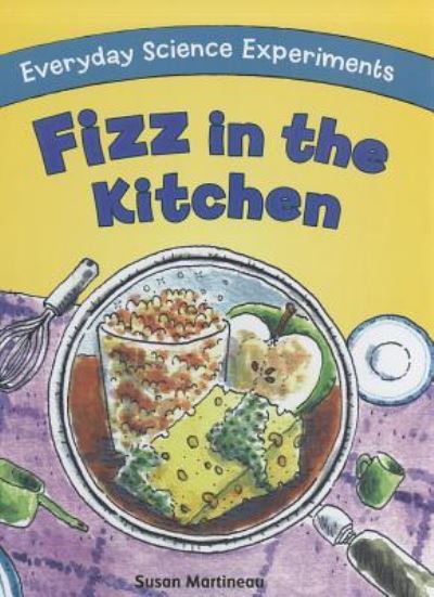 Cover for Susan Martineau · Fizz in the kitchen (Book) [North American edition] (2011)