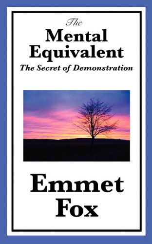 The Mental Equivalent: The Secret of Demonstration - Emmet Fox - Kirjat - Wilder Publications - 9781617201738 - perjantai 14. tammikuuta 2011