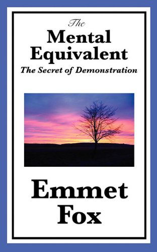 The Mental Equivalent: The Secret of Demonstration - Emmet Fox - Książki - Wilder Publications - 9781617201738 - 14 stycznia 2011