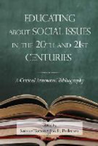 Cover for Samuel Totten · Educating about Social Issues in the 20th and 21st Centuries: A Critical Annotated Bibliography (Gebundenes Buch) [Annotated edition] (2012)