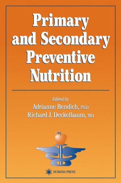 Cover for Adrianne Bendich · Primary and Secondary Preventive Nutrition - Nutrition and Health (Paperback Book) [Softcover reprint of hardcover 1st ed. 2001 edition] (2010)
