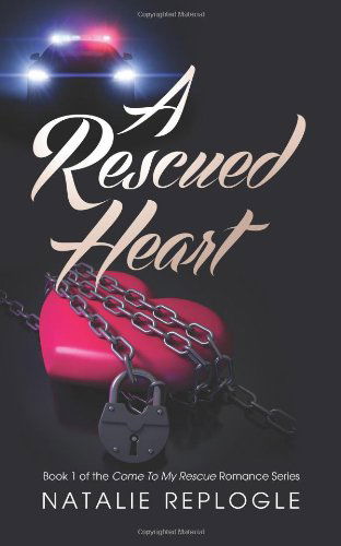 Cover for Natalie Replogle · A Rescued Heart (Rescued Heart Romance Series) (Volume 1) (Pocketbok) (2013)