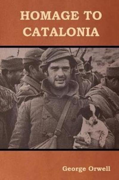 Homage to Catalonia - George Orwell - Books - Bibliotech Press - 9781618952738 - July 12, 2018