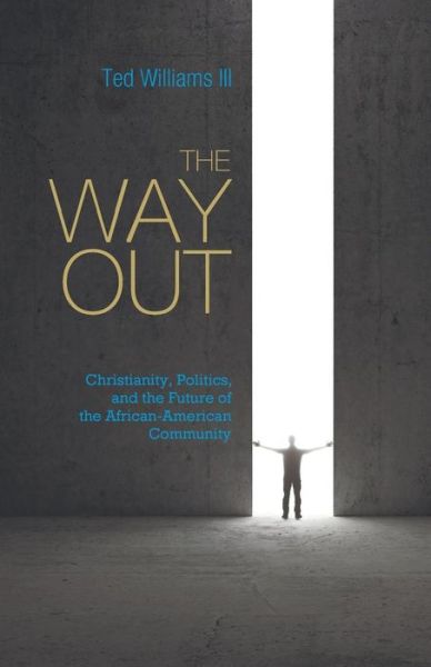 Cover for Ted Williams III · The Way Out: Christianity, Politics, and the Future of the African-american Community (Paperback Book) (2014)