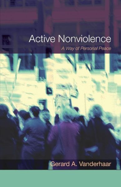 Cover for Gerard Vanderhaar · Active Nonviolence: A Way of Personal Peace (Paperback Book) (2013)