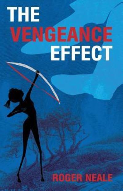 Cover for Roger Neale · The Vengeance Effect (Paperback Bog) (2018)