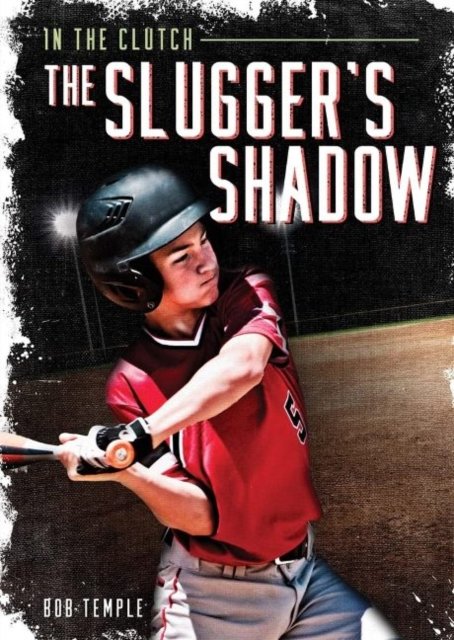 Cover for Bob Temple · The Slugger's Shadow - In the Clutch (Inbunden Bok) (2022)