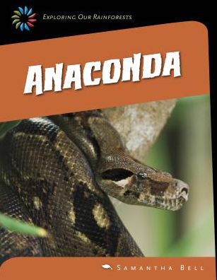 Cover for Samantha Bell · Anaconda (21st Century Skills Library: Exploring Our Rainforests) (Hardcover Book) (2015)