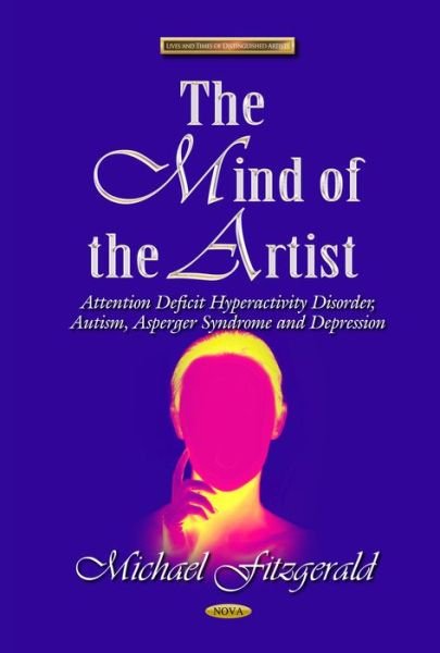 Cover for Michael Fitzgerald · Mind of the Artist: Attention Deficit Hyperactivity Disorder, Autism, Asperger Syndrome &amp; Depression (Hardcover bog) (2015)