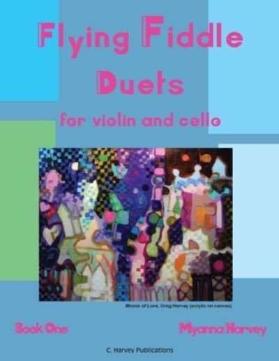 Cover for Myanna Harvey · Flying Fiddle Duets for Violin and Cello, Book One (Paperback Bog) (2019)