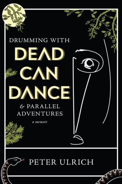 Cover for Peter Ulrich · Drumming with Dead Can Dance: and Parallel Adventures (Hardcover Book) (2022)