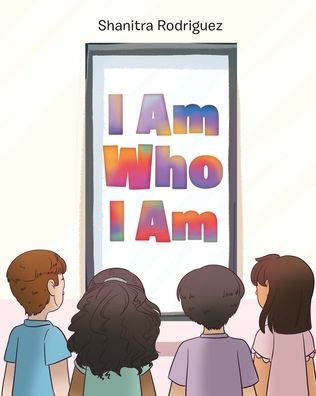 I Am Who I Am - Shanitra Rodriguez - Books - Fulton Books - 9781638608738 - February 24, 2022