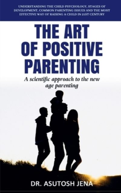 Cover for Asutosh Jena · Art of Positive Parenting (Book) (2021)