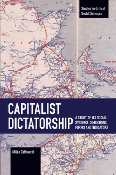 Cover for Milan Zafirovski · Capitalist Dictatorship: A Study of Its Social Systems, Dimensions, Forms and Indicators - Studies in Critical Social Sciences (Pocketbok) (2022)