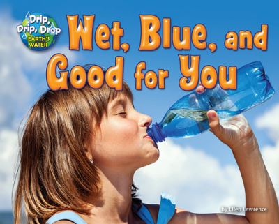 Cover for Ellen Lawrence · Wet, Blue, and Good for You (Book) (2020)