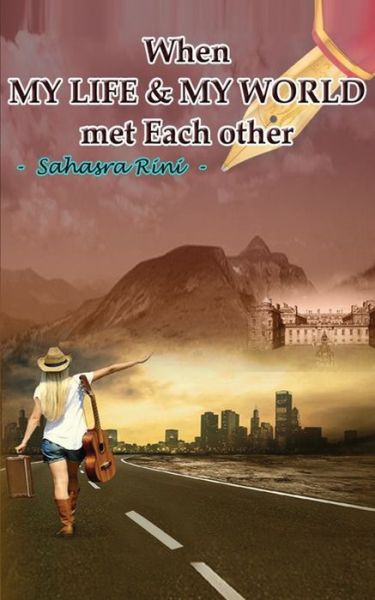 Cover for Sahasra Rini · When MY LIFE &amp; MY WORLD met Each other (Paperback Book) (2019)