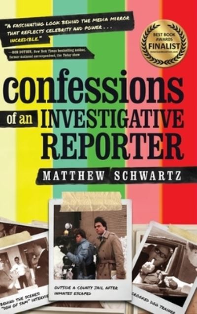 Cover for Matthew Schwartz · Confessions of an Investigative Reporter (Hardcover Book) (2020)