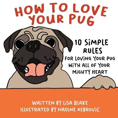 Cover for Lisa Blake · How to Love Your Pug (Paperback Book) (2021)