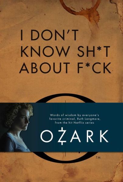I Dont Know Sh*t About F*ck - Insight Editions / Langmore,ruth - Books - Insight Editions - 9781647224738 - November 9, 2021