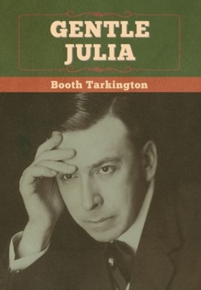 Cover for Booth Tarkington · Gentle Julia (Hardcover bog) (2020)