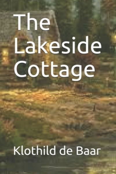 Cover for Klothild De Baar · The Lakeside Cottage (Pocketbok) (2019)