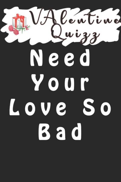 Cover for Woopsnotes Publishing · Valentine QuizzNeed Your Love So Bad (Paperback Book) (2020)