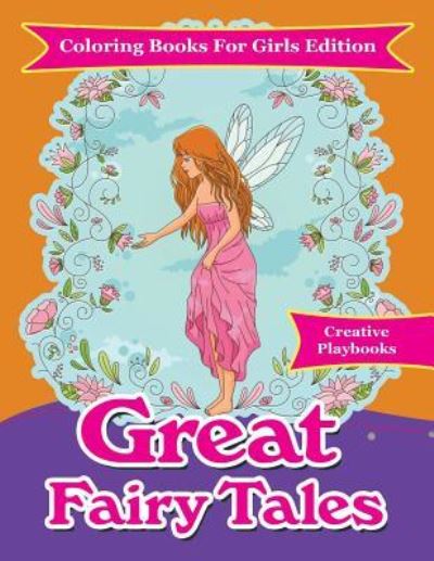 Great Fairy Tales - Coloring Books For Girls Edition - Creative Playbooks - Książki - Creative Playbooks - 9781683231738 - 7 lutego 2016