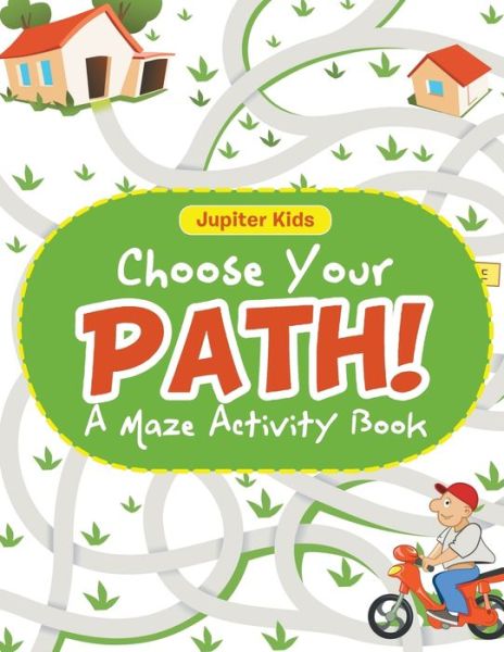Cover for Jupiter Kids · Choose Your Path! A Maze Activity Book (Paperback Book) (2016)