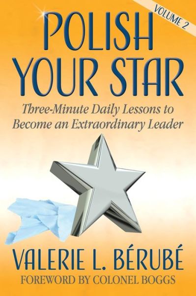 Cover for Valerie L. Berube · Polish Your Star: Three-Minute Daily Lessons to Become an Extraordinary Leader, Volume Two (Paperback Book) (2018)