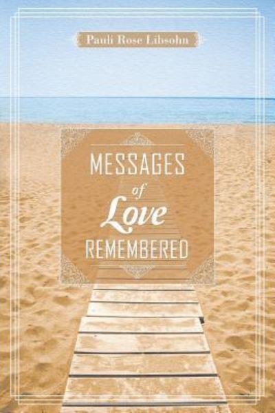 Cover for Pauli Rose Libsohn · Messages of Love Remembered (Paperback Book) (2019)